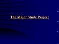 The Major Study Project PowerPoint PPT Presentation