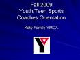 Fall 2009 YouthTeen Sports Coaches Orientation PowerPoint PPT Presentation