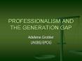 PROFESSIONALISM AND THE GENERATION GAP PowerPoint PPT Presentation
