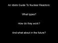An Idiots Guide To Nuclear Reactors: PowerPoint PPT Presentation
