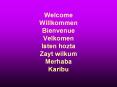Welcome Willkommen Bienvenue Velkomen Isten hozta Zayt wilkum Merhaba Karibu PowerPoint PPT Presentation