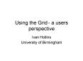 Using the Grid a users perspective PowerPoint PPT Presentation