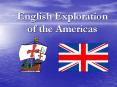 English Exploration of the Americas PowerPoint PPT Presentation