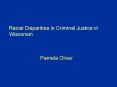 Racial Disparities in Criminal Justice in Wisconsin PowerPoint PPT Presentation