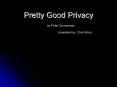 Pretty Good Privacy PowerPoint PPT Presentation