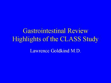 Gastrointestinal Review Highlights of the CLASS Study