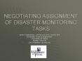 NEGOTIATING ASSIGNMENT OF DISASTER MONITORING TASKS PowerPoint PPT Presentation