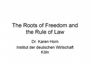 The Roots of Freedom and the Rule of Law