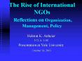 The Rise of International NGOs Reflections on Organization, Management, Policy PowerPoint PPT Presentation