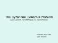 The Byzantine Generals Problem Leslie Lamport, Robert Shostak and Marshall Pease PowerPoint PPT Presentation