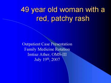 49 year old woman with a red, patchy rash