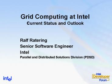 Grid Computing at Intel current Status and Outlook