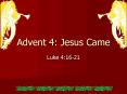Advent 4: Jesus Came PowerPoint PPT Presentation