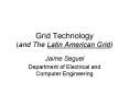 Grid Technology and The Latin American Grid PowerPoint PPT Presentation