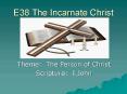 E38 The Incarnate Christ PowerPoint PPT Presentation