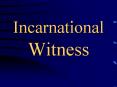 Incarnational Witness PowerPoint PPT Presentation