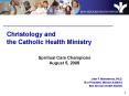 Christology and the Catholic Health Ministry PowerPoint PPT Presentation