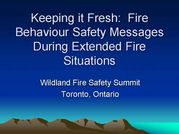 Keeping it Fresh: Fire Behaviour Safety Messages During Extended Fire Situations
