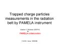 Trapped charge particles measurements in the radiation belt by PAMELA instrument PowerPoint PPT Presentation