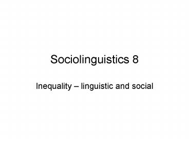 Sociolinguistics 8