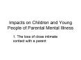 Impacts on Children and Young People of Parental Mental Illness PowerPoint PPT Presentation