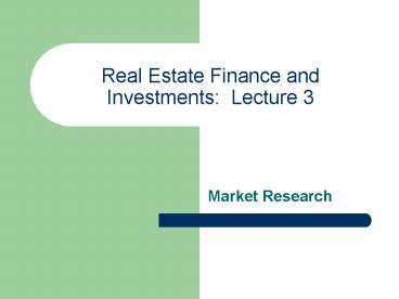 Real Estate Finance and Investments: Lecture 3
