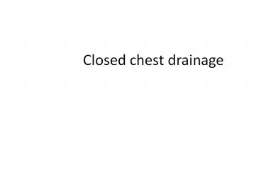 Closed chest drainage