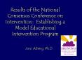Results of the National Consensus Conference on Intervention: Establishing a Model Educational Intervention Program    Joni Alberg, Ph.D. PowerPoint PPT Presentation