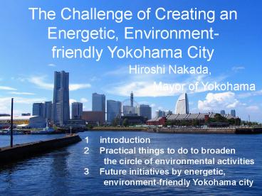 The Challenge of Creating an Energetic, Environmentfriendly Yokohama City