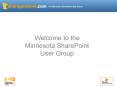 Welcome to the Minnesota SharePoint User Group PowerPoint PPT Presentation