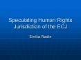Speculating Human Rights Jurisdiction of the ECJ PowerPoint PPT Presentation