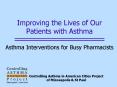Improving the Lives of Our Patients with Asthma Asthma Interventions for Busy Pharmacists PowerPoint PPT Presentation