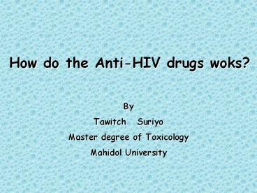 How do the Anti-HIV drugs woks?