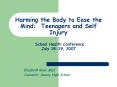 Harming the Body to Ease the Mind: Teenagers and Self Injury School Health Conference July 1819, 200 PowerPoint PPT Presentation