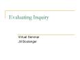 Evaluating Inquiry PowerPoint PPT Presentation