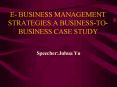 E BUSINESS MANAGEMENT STRATEGIES:A BUSINESSTOBUSINESS CASE STUDY PowerPoint PPT Presentation