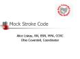 Mock Stroke Code PowerPoint PPT Presentation
