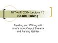 MIT-AITI 2004 Lecture 15 I/O and Parsing PowerPoint PPT Presentation