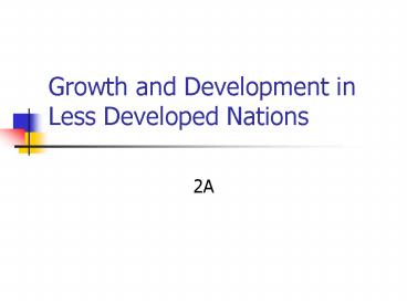 Growth and Development in Less Developed Nations