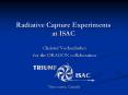 Radiative Capture Experiments at ISAC PowerPoint PPT Presentation