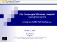The Converged Wireless Hospital a progress report Annual VAHIMSS Fall Conference PowerPoint PPT Presentation