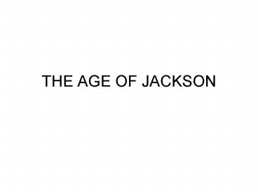 THE AGE OF JACKSON