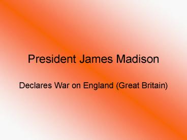 President James Madison