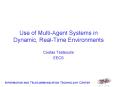 Use of MultiAgent Systems in Dynamic, RealTime Environments PowerPoint PPT Presentation