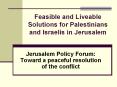 Feasible and Liveable Solutions for Palestinians and Israelis in Jerusalem PowerPoint PPT Presentation
