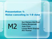 Presentation 1:  Noise canceling in 1-D data
