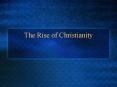 The Rise of Christianity PowerPoint PPT Presentation
