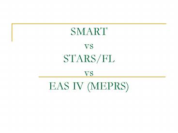 SMART vs STARSFL vs EAS IV MEPRS