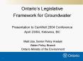 Ontarios Legislative Framework for Groundwater Presentation to CanWell 2004 Conference April 2304, K PowerPoint PPT Presentation