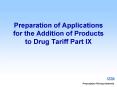 Preparation of Applications for the Addition of Products to Drug Tariff Part IX PowerPoint PPT Presentation